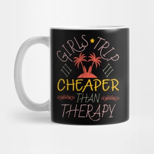 Girls Trip Cheaper Than Therapy Mug